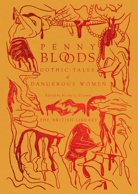 Penny Bloods: Gothic Tales of Dangerous Women - Dittmer, Nicole C. (Editor)