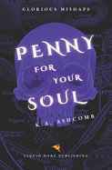 Penny for Your Soul: Glorious Mishaps Series