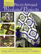 Penny Haren's Pieced Appliqu? Weekend Projects: A Dozen Quick Projects Featuring Penny Haren's Pieced Applique* Technique