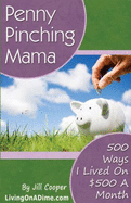 Penny Pinchin' Mama (500 Ways I Lived on $500 a Month) - Cooper, Jill