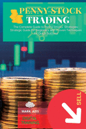 Penny Stock Trading: The Complete Guide to Penny Stocks Strategies: Strategic Guide for Beginners with Proven Techniques for Quick Success