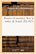 Pens?es Et Maximes. Avec La Notice de Suard