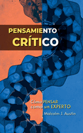 Pensamiento crtico - Cmo pensar como un experto