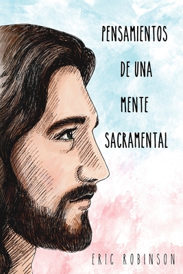 Pensamientos de una Mente Sacramental - Ortiz, Rocio (Illustrator), and Robinson, Eric