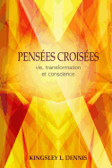 Pensees Croisees: Vie, Transformation Et Conscience