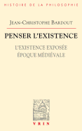 Penser L'Existence: L'Existence Exposee Epoque Medievale