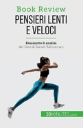 Pensieri lenti e veloci: Un libro sulle fallacie che possono compromettere il processo decisionale umano