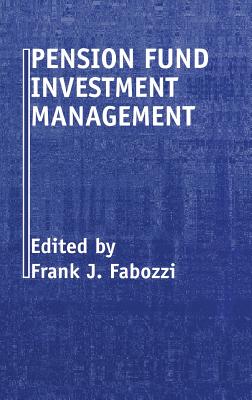 Pension Fund Investment Management - Fabozzi, Frank J (Editor)