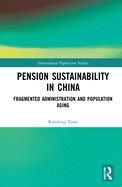 Pension Sustainability in China: Fragmented Administration and Population Aging
