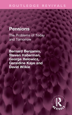 Pensions: The Problems of Today and Tomorrow - Benjamin, Bernard, and Haberman, Steven, and Helowicz, George