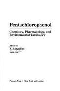 Pentachlorophenol: Chemistry, Pharmacology, and Environmental Toxicology