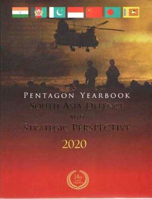 Pentagon Yearbook 2020: South Asia Defence and Strategic Perspective - Sakhuja, Vijay