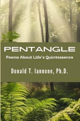 Pentangle: Poems About Life's Quintessence - Iannone, Donald T
