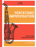 Pentatonic Improvisation: Unlock Your Musical Potential