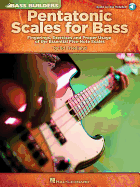 Pentatonic Scales for Bass: Fingerings, Exercises and Proper Usage of the Essential Five-Note Scales