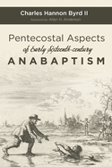 Pentecostal Aspects of Early Sixteenth-century Anabaptism