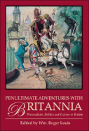 Penultimate Adventures with Britannia: Personalities, Politics and Culture in Britain
