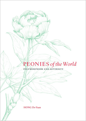 Peonies of the World: Polymorphism and Diversity - De-Yuan, Hong