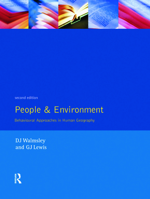 People and Environment: Behavioral Approaches in Human Geography - Walmsley, D J, and Lewis, G J