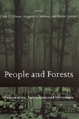 People and Forests: Communities, Institutions, and Governance - Gibson, Clark C (Editor), and McKean, Margaret A (Editor), and Ostrom, Elinor (Editor)