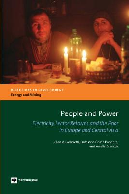 People and Power: Electricity Sector Reforms and the Poor in Europe and Central Asia - Lampietti, Julian A, and Banerjee, Sudeshna Ghosh, and Branczik, Amelia