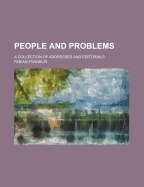 People and Problems: A Collection of Addresses and Editorials