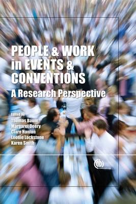 People and Work in Events and Conventions: A Research Perspective - Baum, Thomas (Editor), and Deery, Margaret (Editor), and Hanlon, Clare (Editor)