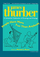 People Have More Fun Than Anybody: A Centennial Celebration of Drawings and Writings by James Thurber