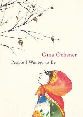 People I Wanted to be - Ochsner, Gina