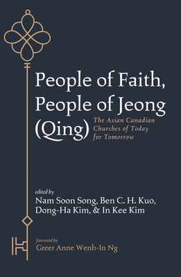 People of Faith, People of Jeong (Qing) - Song, Nam Soon (Editor), and Kuo, Ben C H (Editor), and Kim, Dong-Ha (Editor)