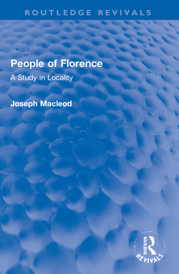 People of Florence: A Study in Locality - MacLeod, Joseph