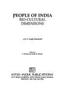 People of India : bio-cultural dimensions : a K.S. Singh festschrift - Singh, K. Suresh, and Roy, S. B., and Ghosh, Asok K.