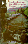 People of India: Identity, Ecology, Social Organization, Economy, Linkages and the Development Process: A Quantitative Profile of India v.7