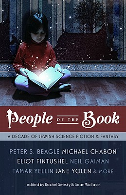 People of the Book: A Decade of Jewish Science Fiction & Fantasy - Beagle, Peter S, and Chabon, Michael, and Gaiman, Neil