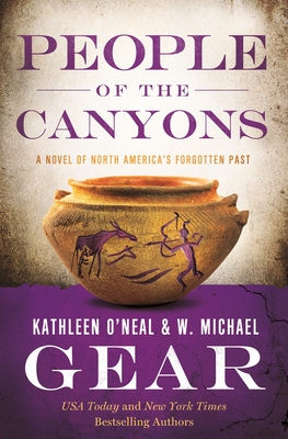 People of the Canyons: A Novel of North America's Forgotten Past - Gear, Kathleen O'Neal, and Gear, W Michael