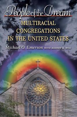 People of the Dream: Multiracial Congregations in the United States - Emerson, Michael O