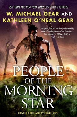 People of the Morning Star: Book One of the Morning Star Trilogy - Gear, W Michael, and Gear, Kathleen O'Neal