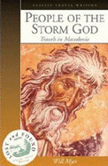 People of the Storm God: Travels in Macedonia - Myer, Will