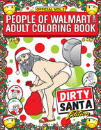 People of Walmart Adult Coloring Book Dirty Santa Edition: Win Christmas With The Most Legendary Of Funny Gag Gifts