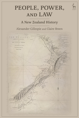 People, Power, and Law: A New Zealand History - Gillespie, Alexander, and Breen, Claire