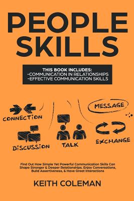 People Skills: 2 Books in 1 - Find Out How Simple Yet Powerful Communication Skills Can Shape Stronger & Deeper Relationships. Enjoy Conversations, Build Assertiveness, & Have Great Interactions - Coleman, Keith