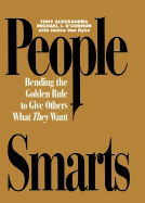 People Smarts - Behavioral Profiles, People Smarts Book (Bending the Golden Rule to Give Others What They Want)