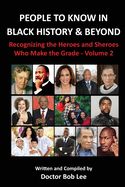 People to Know in Black History & Beyond: Recognizing the Heroes and Sheroes Who Make the Grade - Volume 3