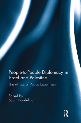 People-To-People Diplomacy in Israel and Palestine: The Minds of Peace Experiment - Handelman, Sapir (Editor)