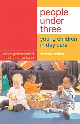 People Under Three: Young Children in Day Care - Jackson, Sonia