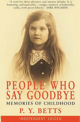 People Who Say Goodbye: Memories of Childhood - Betts, P. Y.