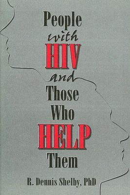 People with HIV and Those Who Help Them: Challenges, Integration, Intervention - Munson, Carlton, and Shelby, R Dennis