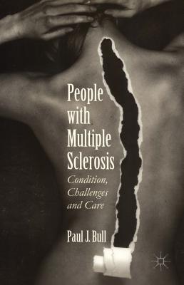 People with Multiple Sclerosis: Condition, Challenges and Care - Bull, Paul J.