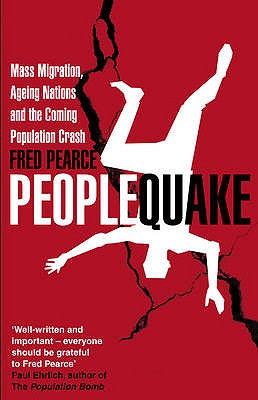Peoplequake: Mass Migration, Ageing Nations and the Coming Population Crash - Pearce, Fred