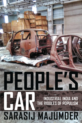 People's Car: Industrial India and the Riddles of Populism - Majumder, Sarasij, Professor